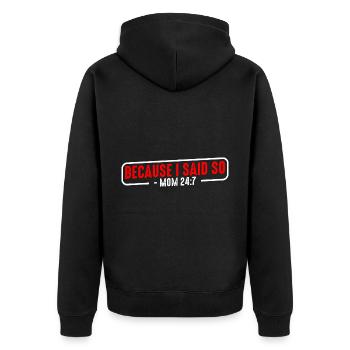 Because I said so mom 24:7 15 - Unisex Premium Organic Zip Hoodie - black - Back - Nico (187cm)
