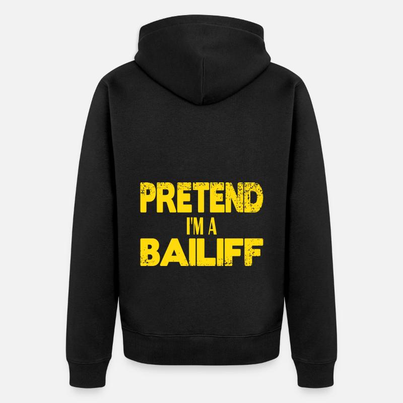 Pretend I'm a Bailiff - Unisex Premium Bio Zip Hoodie - Schwarz