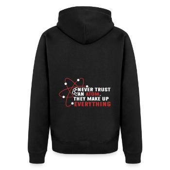 Traue Niemals Einem Atom - Sie Erfinden Alles - Unisex Premium Bio Zip Hoodie - Schwarz - Hinten - Nico (187cm)