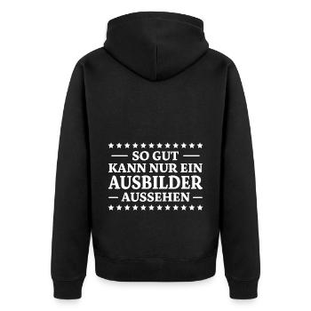 Ausbilder Spruch Beruf Lustiges Ausbilder Geschenk - Unisex Premium Bio Zip Hoodie - Schwarz - Hinten - Nico (187cm)