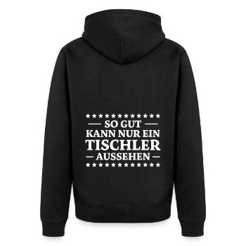 Tischler Spruch Beruf Lustiges Tischler Geschenk - Unisex Premium Bio Zip Hoodie - Schwarz - Hinten - Nico (187cm)