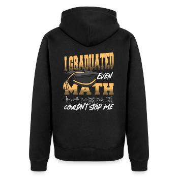 I Graduated Even Math Couldn't Stop Me Graduation - Unisex Premium Organic Zip Hoodie - black - Back - Nico (187cm)