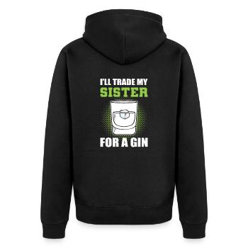 I'll Trade My Sister For A Gin - Unisex Premium Bio Zip Hoodie - Schwarz - Hinten - Nico (187cm)