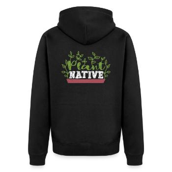 Plant Native Gardening Gardener Landscaper - Unisex Premium Organic Zip Hoodie - black - Back - Nico (187cm)
