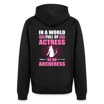 In A World Full Of Actress Be An Archeress - Unisex Premium Organic Zip Hoodie - black - Back - Nico (187cm)