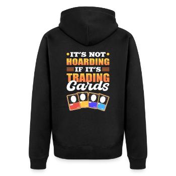 It’s Not Hoarding If It’s Trading Cards Trading - Unisex Premium Bio Zip Hoodie - Schwarz - Hinten - Nico (187cm)