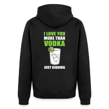I Love You More Than Vodka Just Kidding Wodka - Unisex Premium Bio Zip Hoodie - Schwarz - Hinten - Nico (187cm)