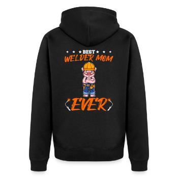 Best Welder Mom Ever Metal Work Crafts Mother - Unisex Premium Organic Zip Hoodie - black - Back - Nico (187cm)