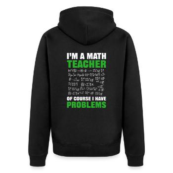 I’m a Math Teacher of Course I Have Problems - Unisex Premium Organic Zip Hoodie - black - Back - Nico (187cm)