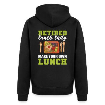 Retired Lunch Lady Make Your Own Lunch Cafeteria - Unisex Premium Organic Zip Hoodie - black - Back - Nico (187cm)