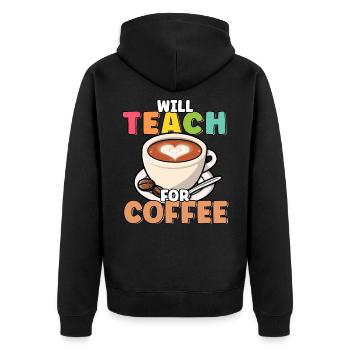 Will Teach For Coffee Lover Funny Cute Teacher - Unisex Premium Organic Zip Hoodie - black - Back - Nico (187cm)