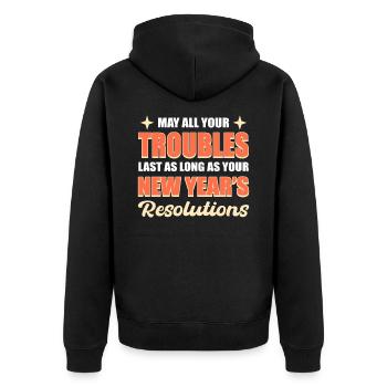 May All Your Trouble Last New Year's Resolutions - Unisex Premium Organic Zip Hoodie - black - Back - Nico (187cm)