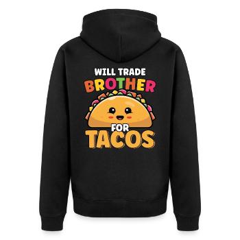 Will Trade Brother For Tacos Lover Cute Funny - Unisex Premium Organic Zip Hoodie - black - Back - Nico (187cm)