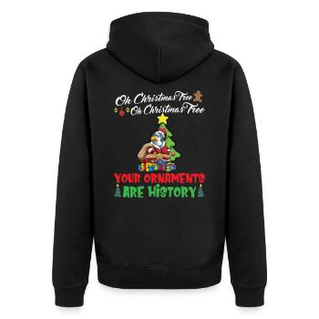 Oh Christmas Tree Your Ornaments Are History - Unisex Premium Organic Zip Hoodie - black - Back - Nico (187cm)