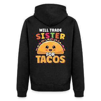 Will Trade Sister For Tacos Lover Cute Funny - Unisex Premium Organic Zip Hoodie - black - Back - Nico (187cm)