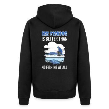 Ice Fishing Is Better Than No Fishing At All Ice - Unisex Premium Organic Zip Hoodie - black - Back - Nico (187cm)