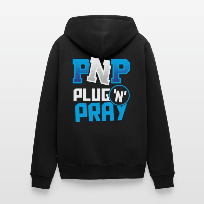 PnP = Plug'n'Pray Programming Programmer Coding Unisex Premium Bio Zip Hoodie