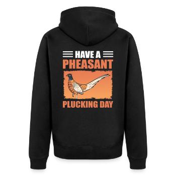 Have A Pheasant Plucking Day Bird Hunting - Unisex Premium Organic Zip Hoodie - black - Back - Nico (187cm)
