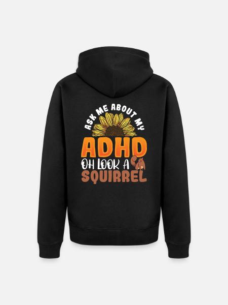 Ask Me About My ADHD Oh Look a Squirrel ADHD - Unisex Premium Organic Zip Hoodie - black