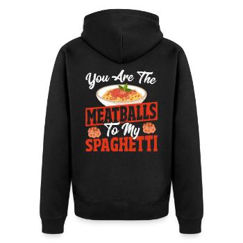 You Are The Meatballs To My Spaghetti Italian - Unisex Premium Organic Zip Hoodie - black - Back - Nico (187cm)