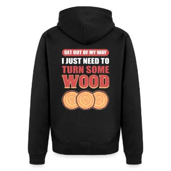 Get Out Of My Way I Just Need To Turn Some Wood - Unisex Premium Organic Zip Hoodie - black - Back - Nico (187cm)