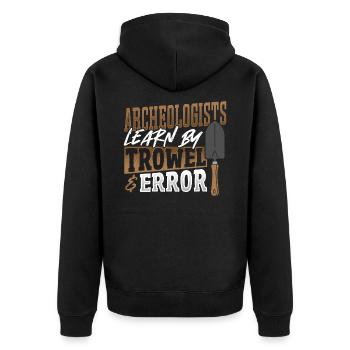 Archeologists Learn By Trowel & Error Archaeology - Unisex Premium Organic Zip Hoodie - black - Back - Nico (187cm)