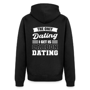 Only Dating I Get Is Carbon Dating Archeologist - Unisex Premium Bio Zip Hoodie - Schwarz - Hinten - Nico (187cm)
