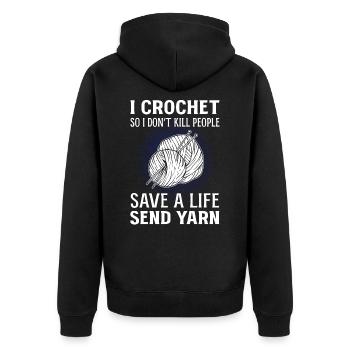 I Crochet So I Don't Kill Save A Life Send Yarn - Unisex Premium Bio Zip Hoodie - Schwarz - Hinten - Nico (187cm)