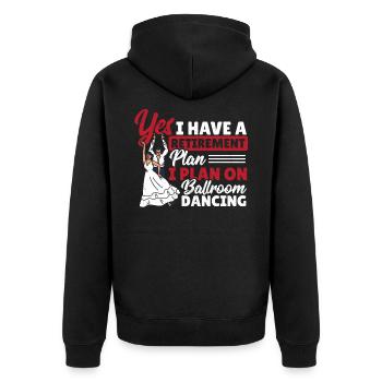 Yes I Have a Retirement Plan I Plan On Ballroom - Unisex Premium Organic Zip Hoodie - black - Back - Nico (187cm)