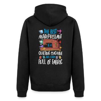 The Best Antidepressant Is A Quilting Quilter - Unisex Premium Organic Zip Hoodie - black - Back - Nico (187cm)