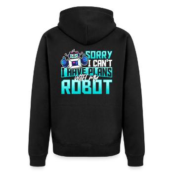 Sorry I Can't I Have Plans With My Robot Robotics - Unisex Premium Organic Zip Hoodie - black - Back - Nico (187cm)