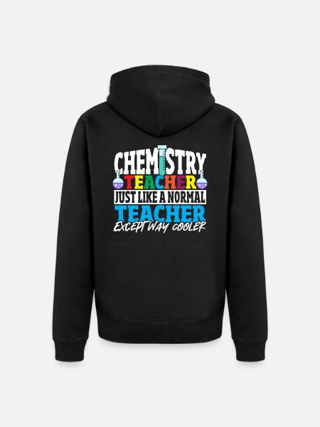 Insegnante di chimica proprio come un insegnante normale - Felpa con cappuccio ecologica premium unisex - nero