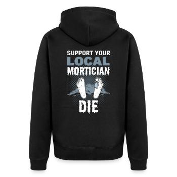 Support Your Local Mortician Die Mortician - Unisex Premium Organic Zip Hoodie - black - Back - Nico (187cm)