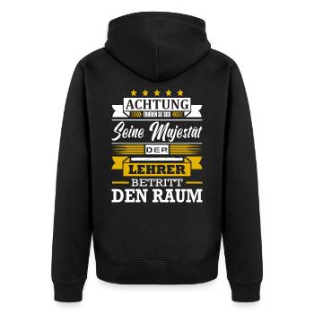 Achtung Seine Majestät Der Lehrer Betritt Den Raum - Unisex Premium Bio Zip Hoodie - Schwarz - Hinten - Nico (187cm)