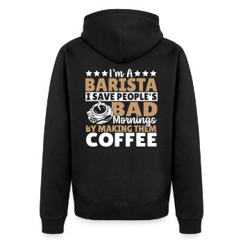 I'm A Barista I Save People's Bad Mornings By - Unisex Premium Organic Zip Hoodie - black - Back - Nico (187cm)