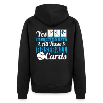 Yes I Really Do Need All These Baseball Cards - Unisex Premium Organic Zip Hoodie - black - Back - Nico (187cm)