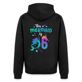 This Mermaid Is 6 Years Old Mermaid Girl 6th - Unisex Premium Organic Zip Hoodie - black - Back - Nico (187cm)