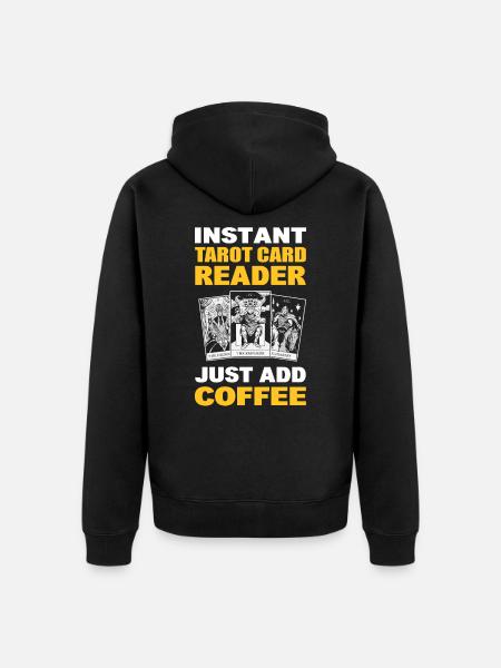 Instant Tarotkartenleser Einfach Kaffee - Unisex Premium Bio Zip Hoodie - Schwarz