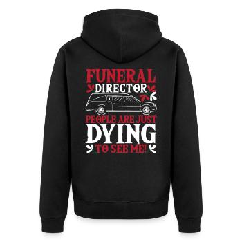 Funeral Director People Are Just Dying To See Me! - Unisex Premium Organic Zip Hoodie - black - Back - Nico (187cm)