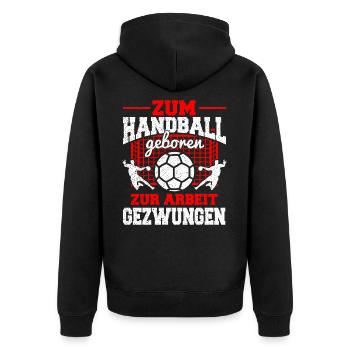Zum Handball geboren zur Arbeit gezwungen - Unisex Premium Bio Zip Hoodie - Schwarz - Hinten - Nico (187cm)