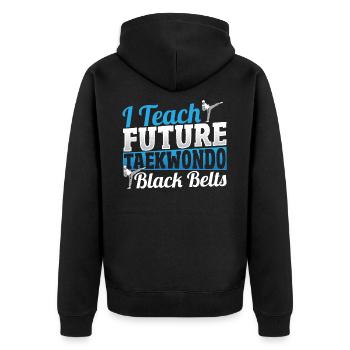 I Teach Future Taekwondo Black Belts Tae kwon do - Unisex Premium Organic Zip Hoodie - black - Back - Nico (187cm)