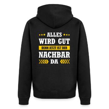 Alles Wird Gut Denn Jetzt Ist Der Nachbar Da - Unisex Premium Bio Zip Hoodie - Schwarz - Hinten - Nico (187cm)