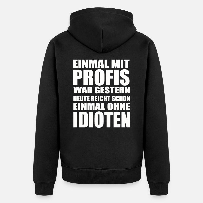 Einmal ohne Idioten – Arbeitssarkasmus - Unisex Premium Bio Zip Hoodie - Schwarz