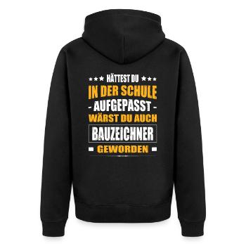 Hättest Du In Der Schule Aufgepasst Bauzeichner - Unisex Premium Bio Zip Hoodie - Schwarz - Hinten - Nico (187cm)