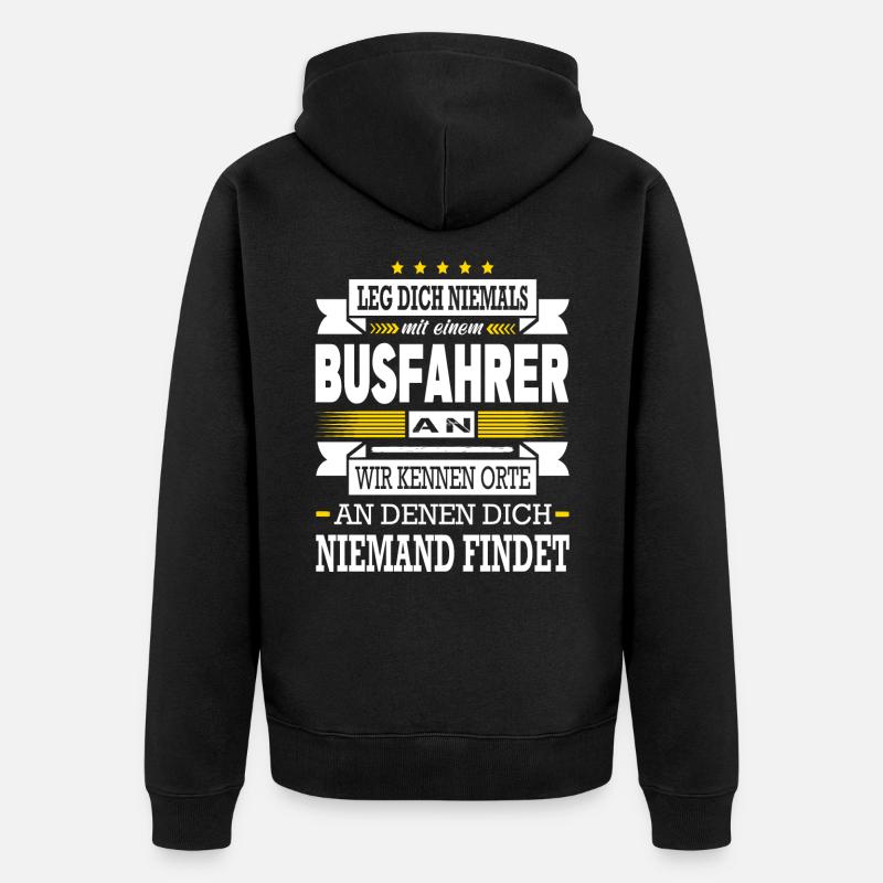 Leg Dich Niemals Mit Einem Busfahrer An Bus - Unisex Premium Bio Zip Hoodie - Schwarz