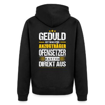 Geduld Ist Was Für Anzugträger Ofensetzer Spruch - Unisex Premium Bio Zip Hoodie - Schwarz - Hinten - Nico (187cm)