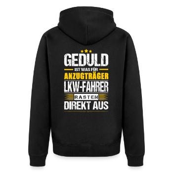 Geduld Ist Was Für Anzugträger LKW-Fahrer Spruch - Unisex Premium Bio Zip Hoodie - Schwarz - Hinten - Nico (187cm)