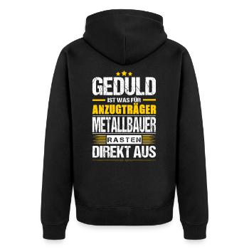 Geduld Ist Was Für Anzugträger Metallbauer Spruch - Unisex Premium Bio Zip Hoodie - Schwarz - Hinten - Nico (187cm)