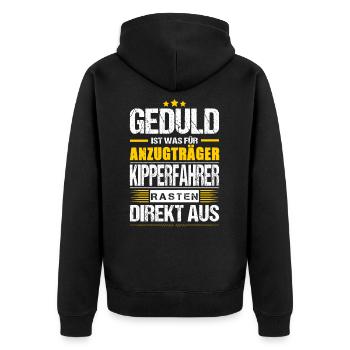Geduld Ist Was Für Anzugträger Kipperfahrer LKW - Unisex Premium Bio Zip Hoodie - Schwarz - Hinten - Nico (187cm)