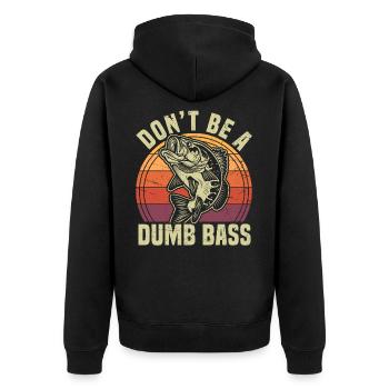 Don't Be A Dumb Bass Funny Fishing Pun - Unisex Premium Organic Zip Hoodie - black - Back - Nico (187cm)